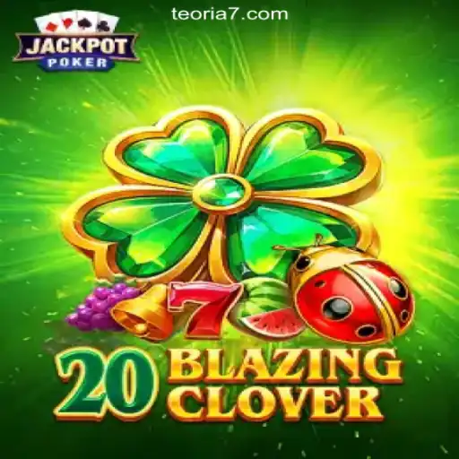 Exploring the Thrills of 20BlazingClover on Teoria777 Platform
